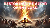 Esboços de Pregação What is Restoring the altar of the Lord